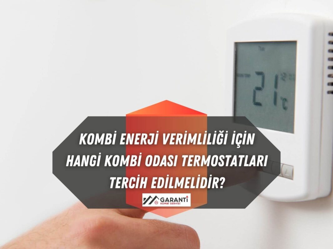 kombi-enerji-verimliligi-icin-hangi-kombi-odasi-termostatlari-secilmelidir.